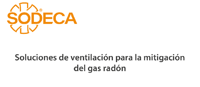 SODECA te ofrece soluciones de ventilación para mitigar los efectos del gas radón